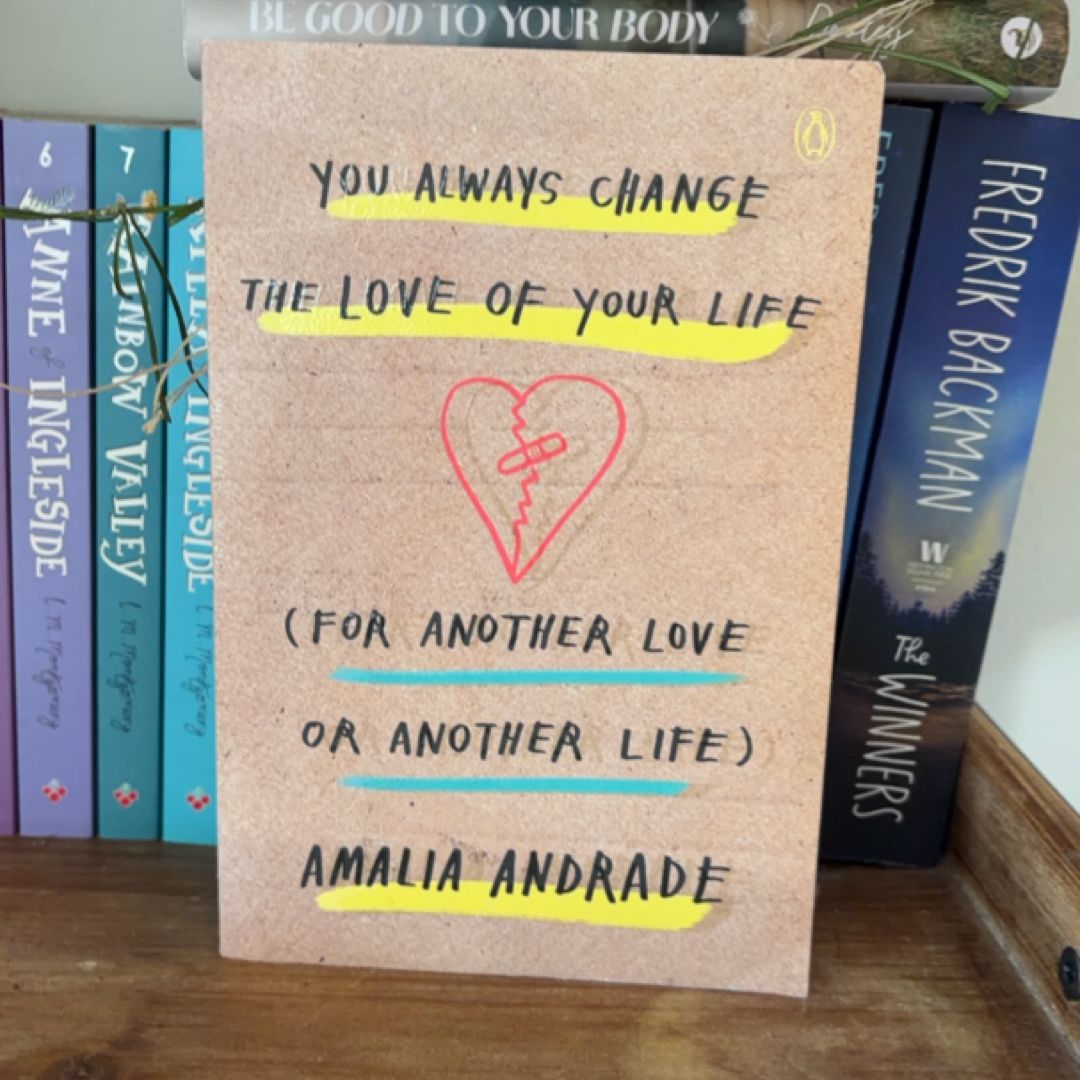 You Always Change the Love of Your Life (for Another Love or Another Life)
