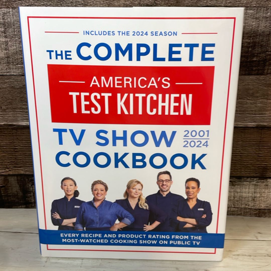 The Complete America's Test Kitchen TV Show Cookbook 2001-2024