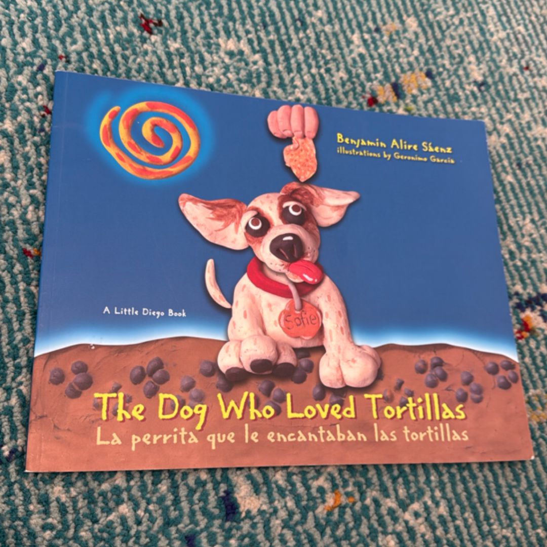 The Dog Who Loved Tortillas (La Perrita Que le Encantaban las Tortillas)