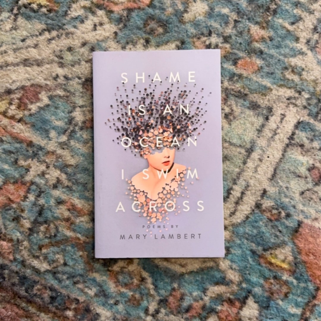 Shame Is an Ocean I Swim Across: Poems by Mary Lambert