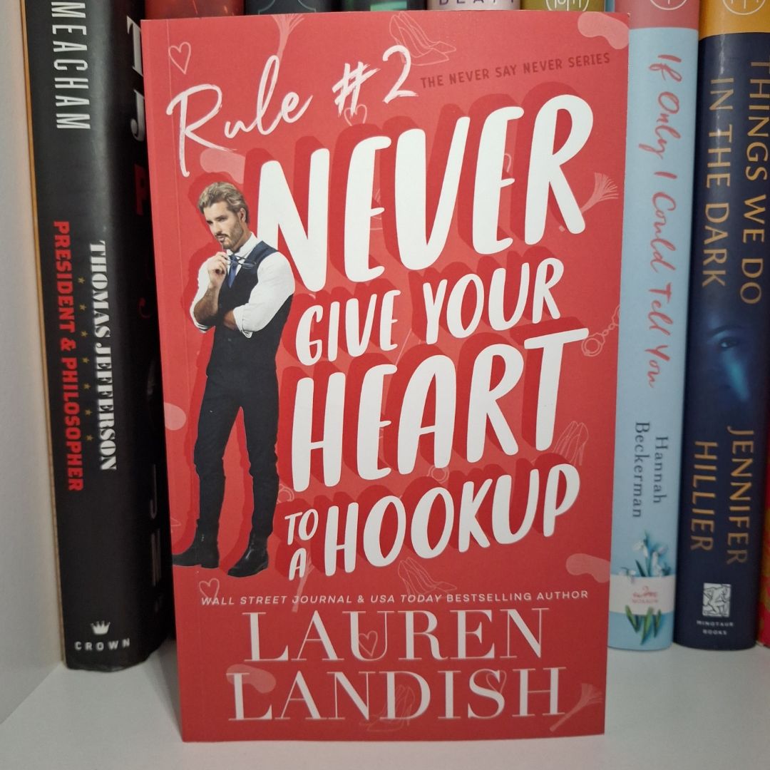 Never Give Your Heart to a Hookup