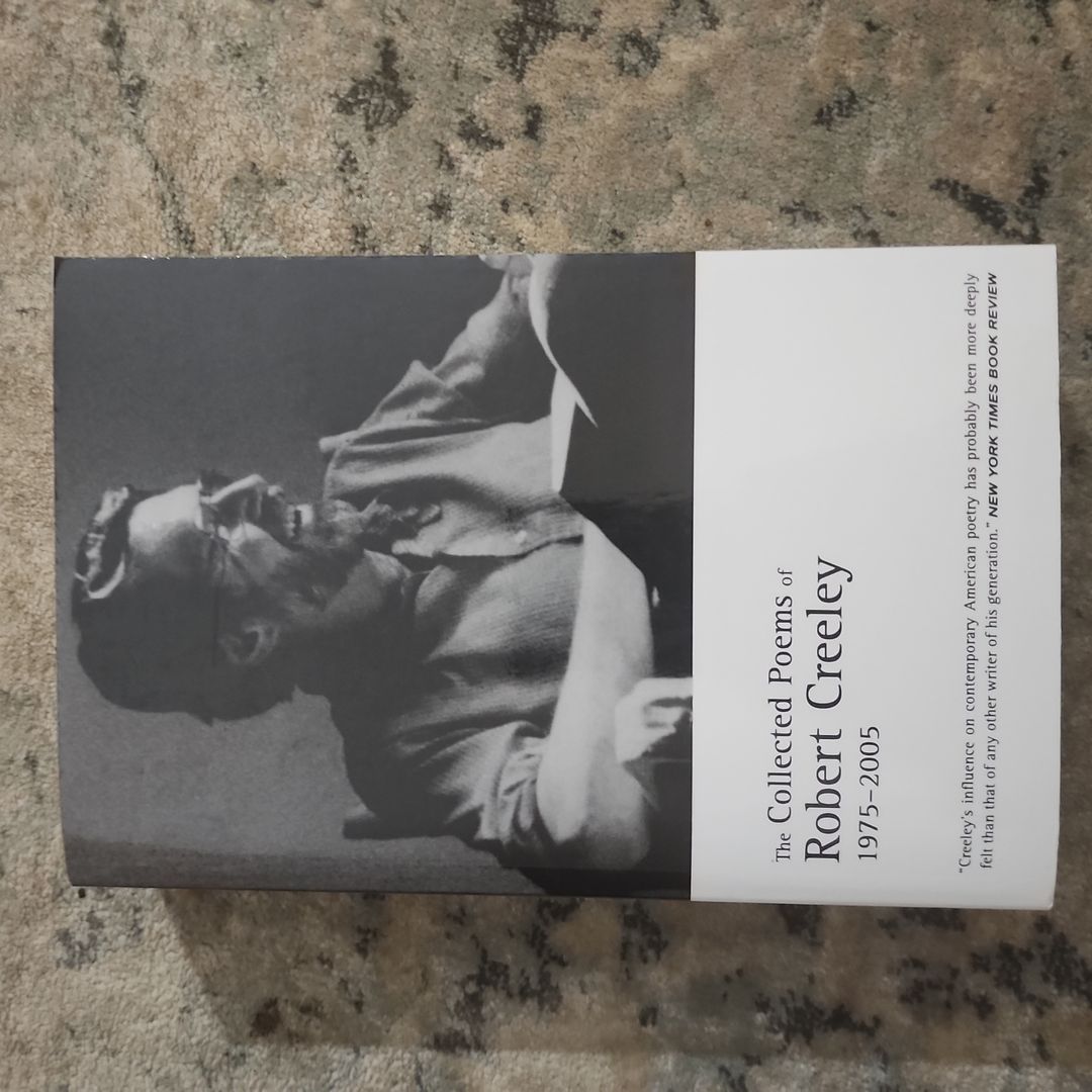 The Collected Poems of Robert Creeley, 1975-2005 by Penelope Creeley ...