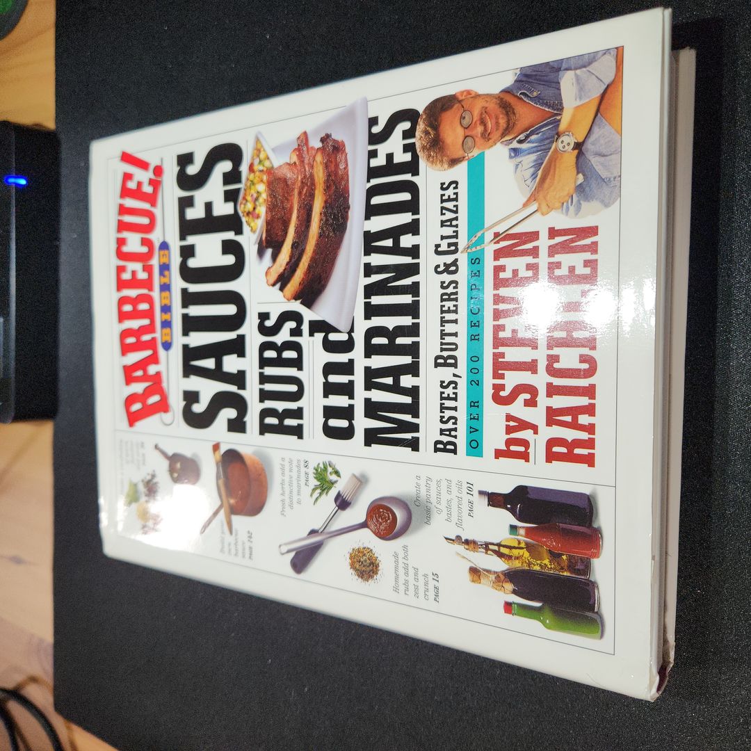 Barbecue! Bible Sauces, Rubs, and Marinades, Bastes, Butters, and Glazes