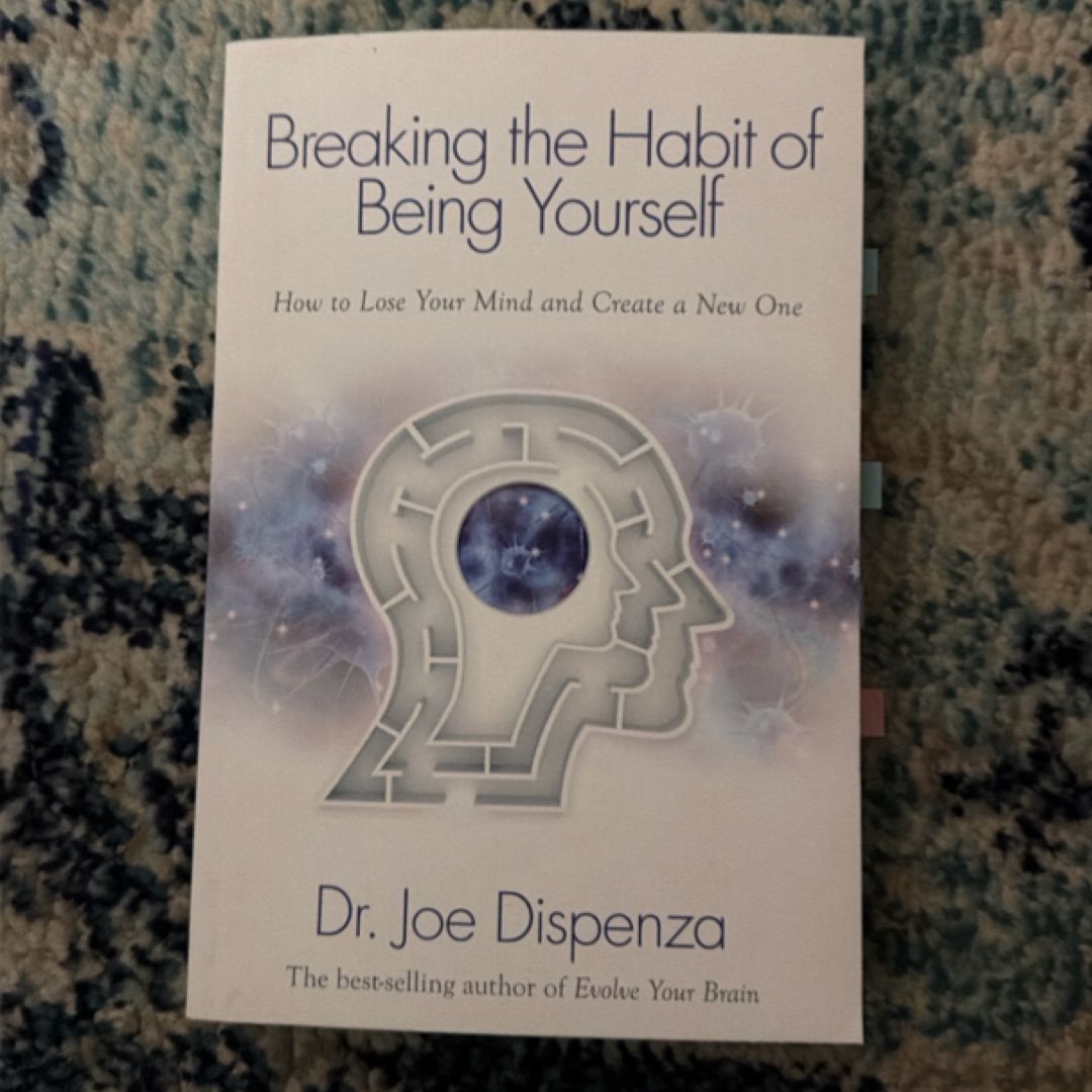 Breaking the Habit of Being Yourself