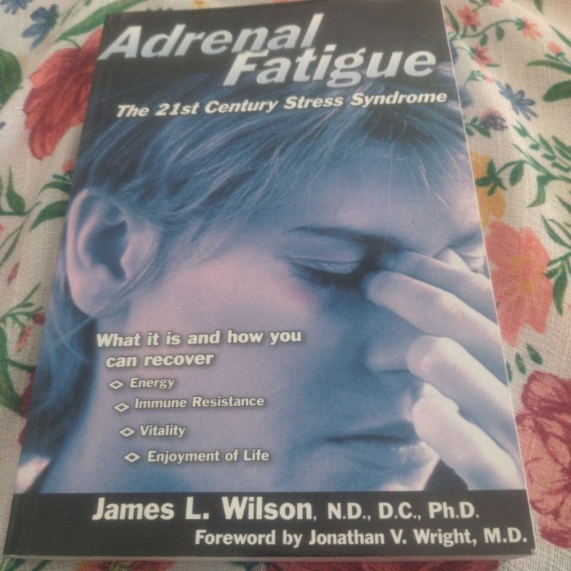 Adrenal Fatigue by James L. Wilson, James Wilson, Jonathan V. Wright