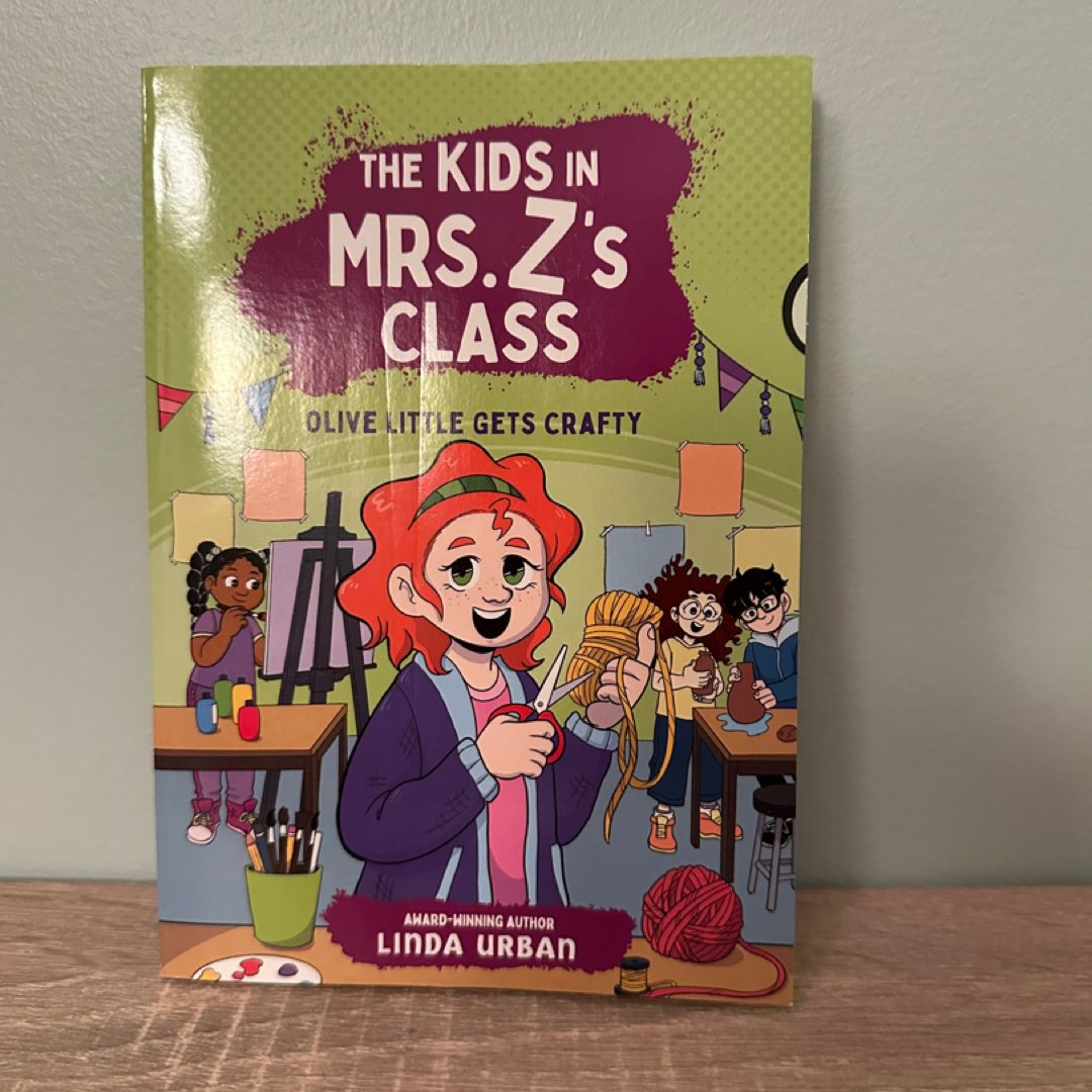 The Kids in Mrs. Z's Class: Olive Little Gets Crafty