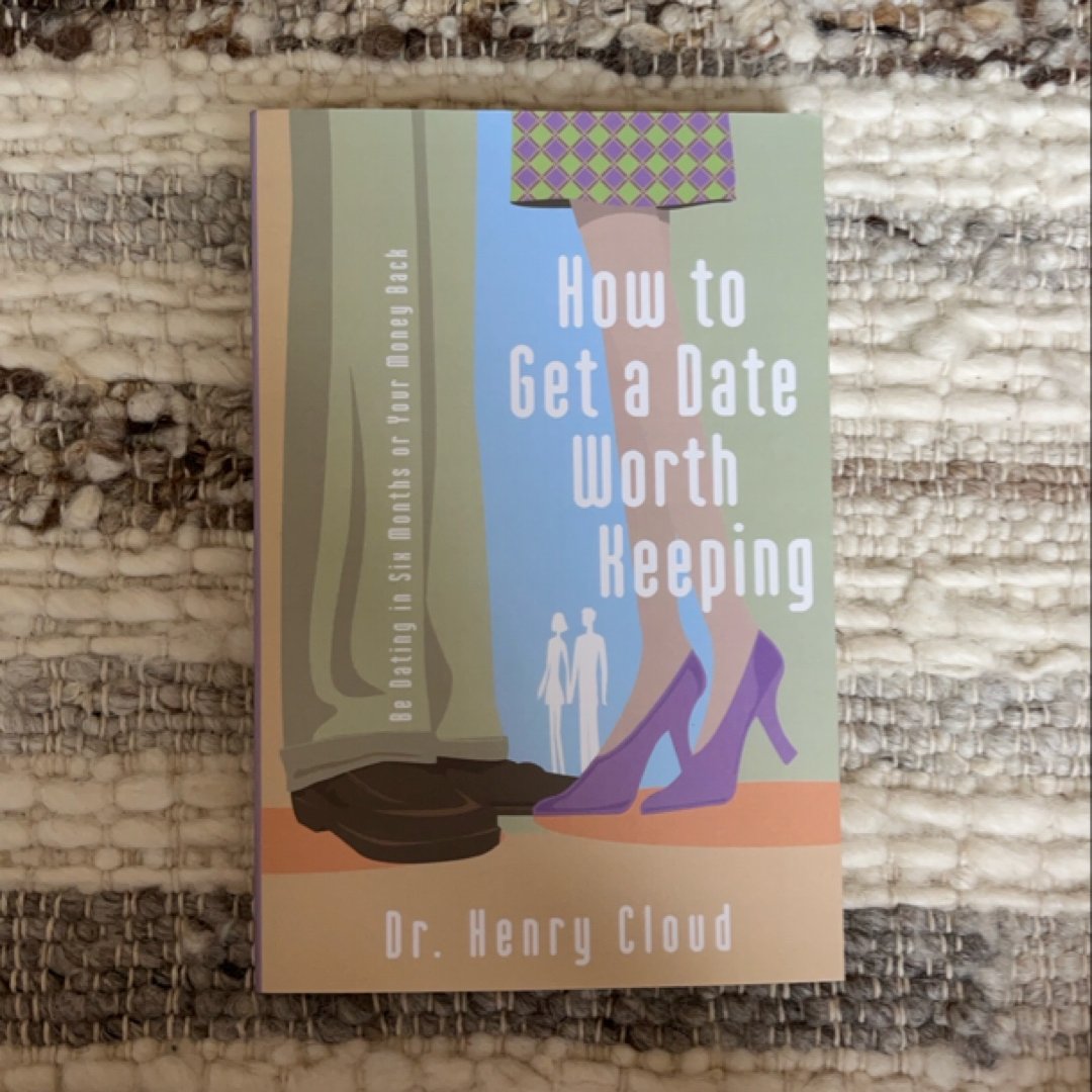 How to Get a Date Worth Keeping