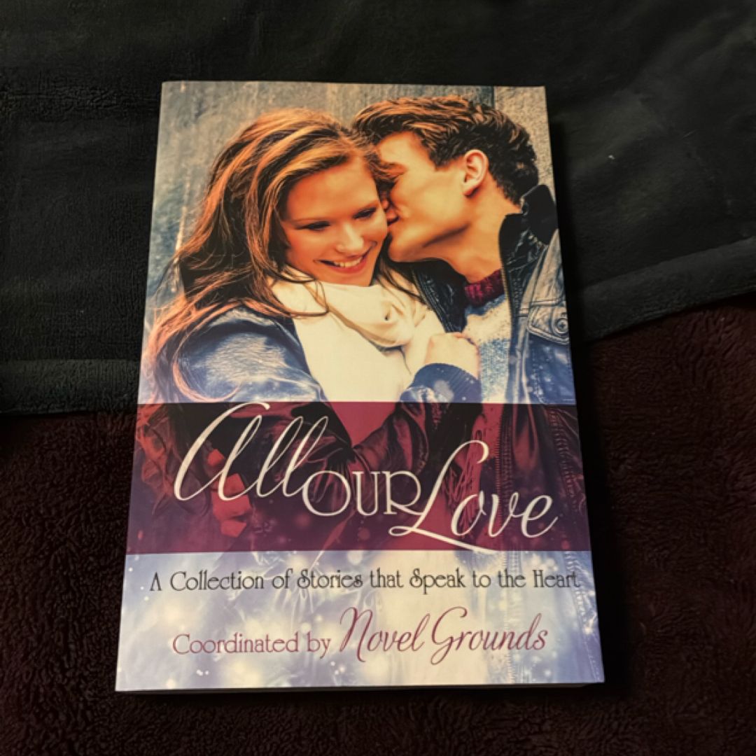 All Our Love: a Collection of Stories That Speak to the Heart