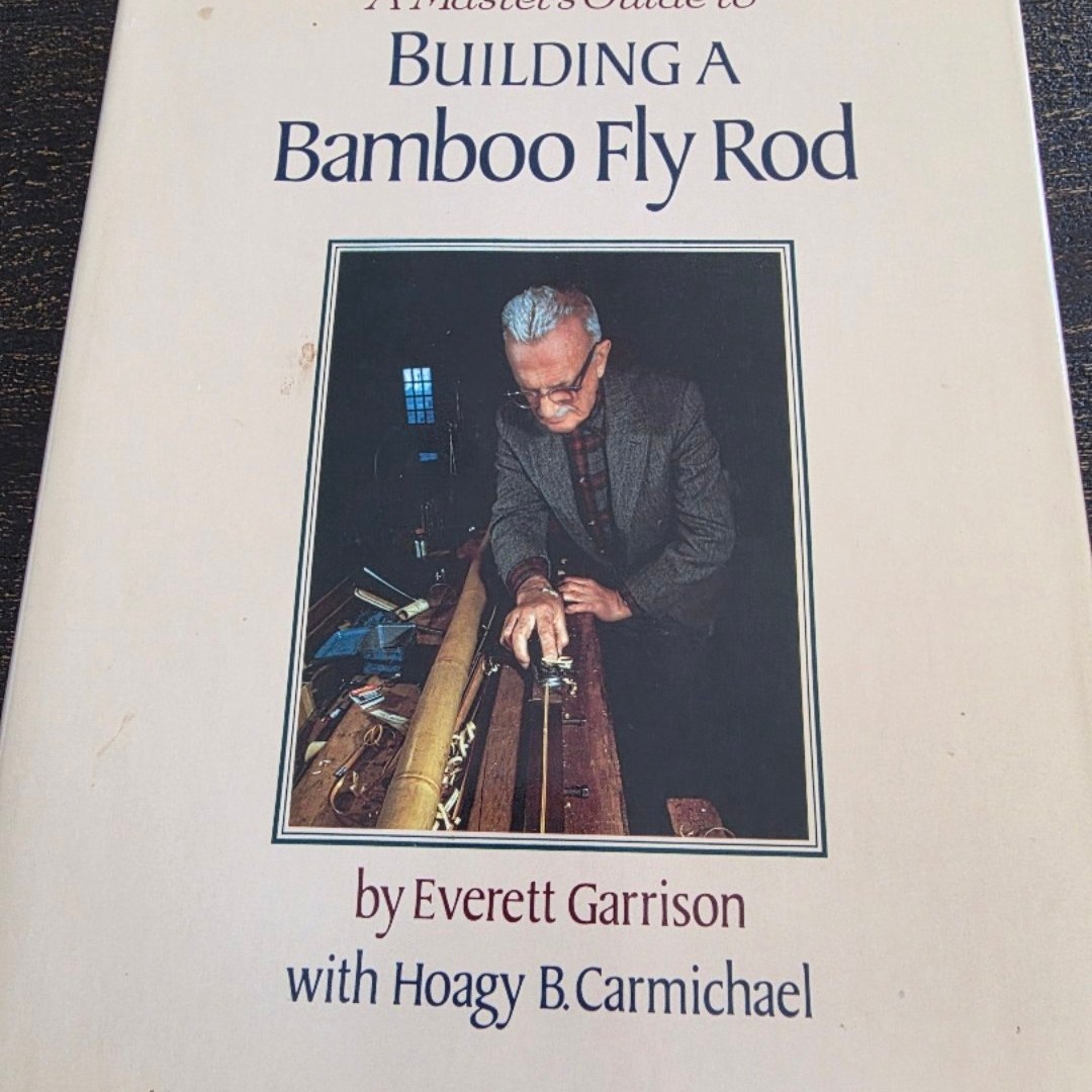 A Master's Guide to Building a Bamboo Fly Rod