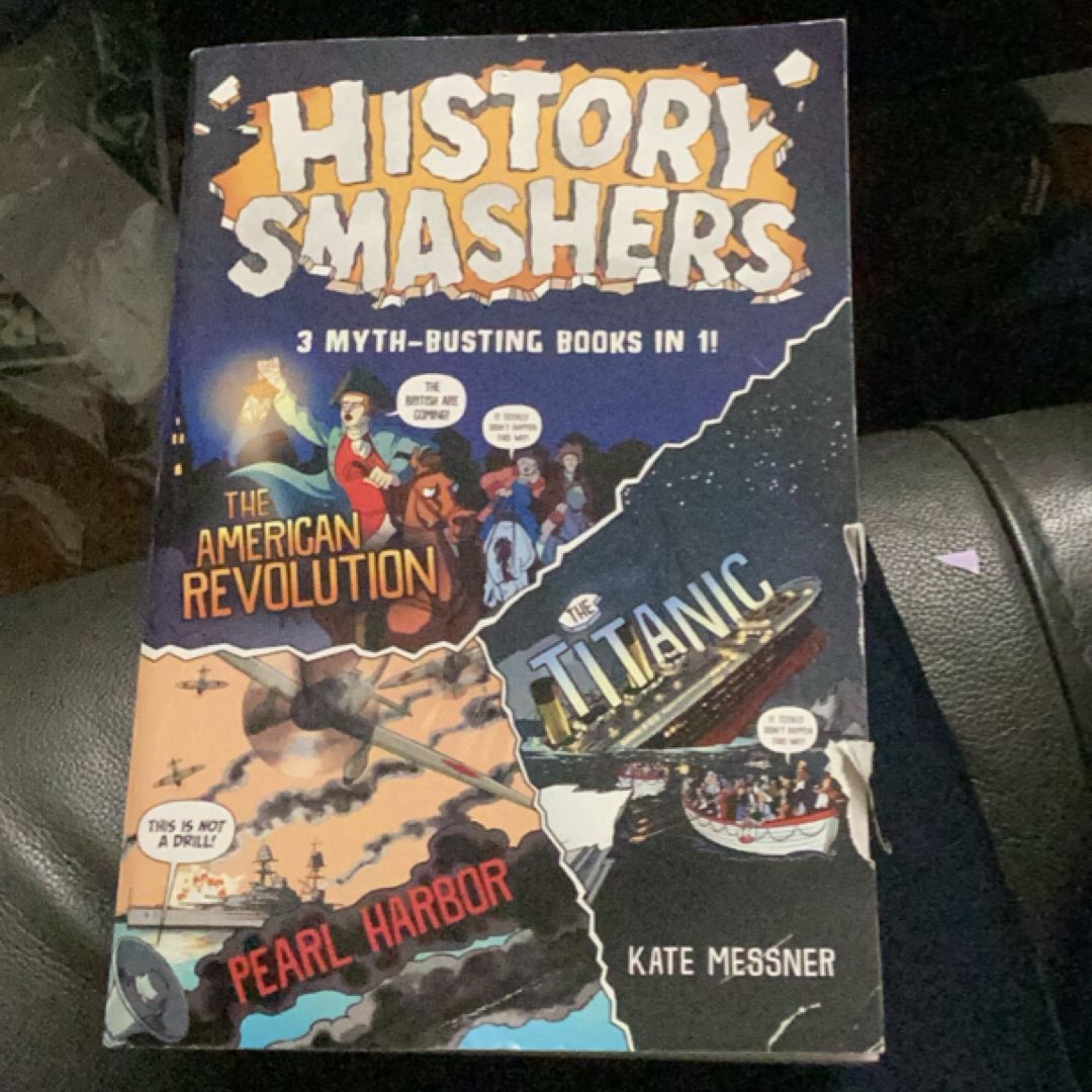 History Smashers 3 Myth-busting Books in 1!. The American revolution. The Titanic. Pearl Harbor