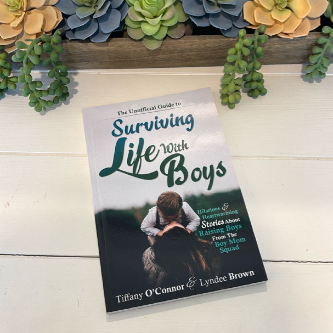 The Unofficial Guide to Surviving Life with Boys