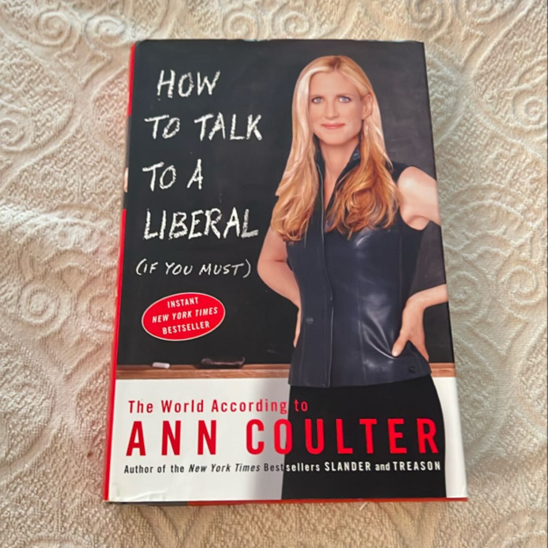 How to Talk to a Liberal (If You Must)