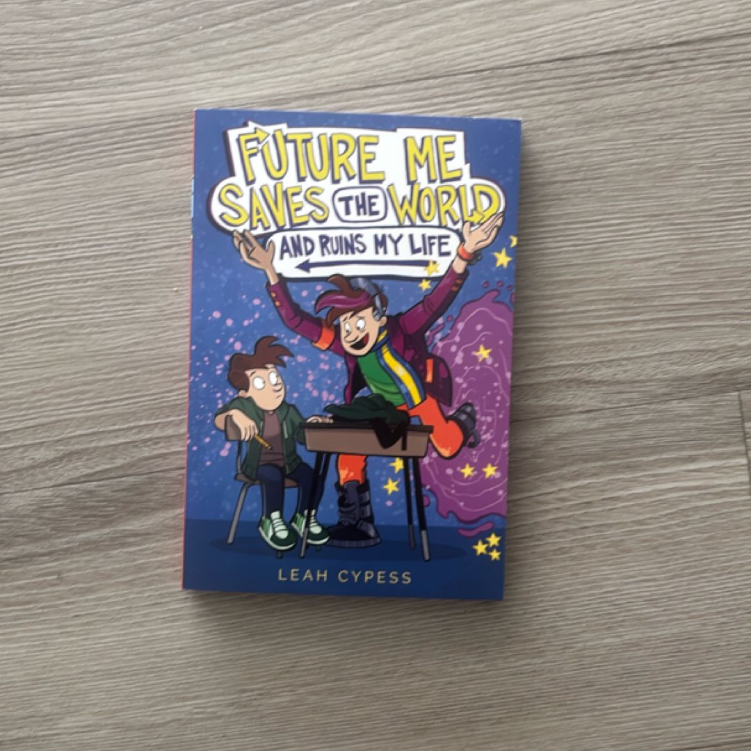 Future Me Saves the World (and Ruins My Life)