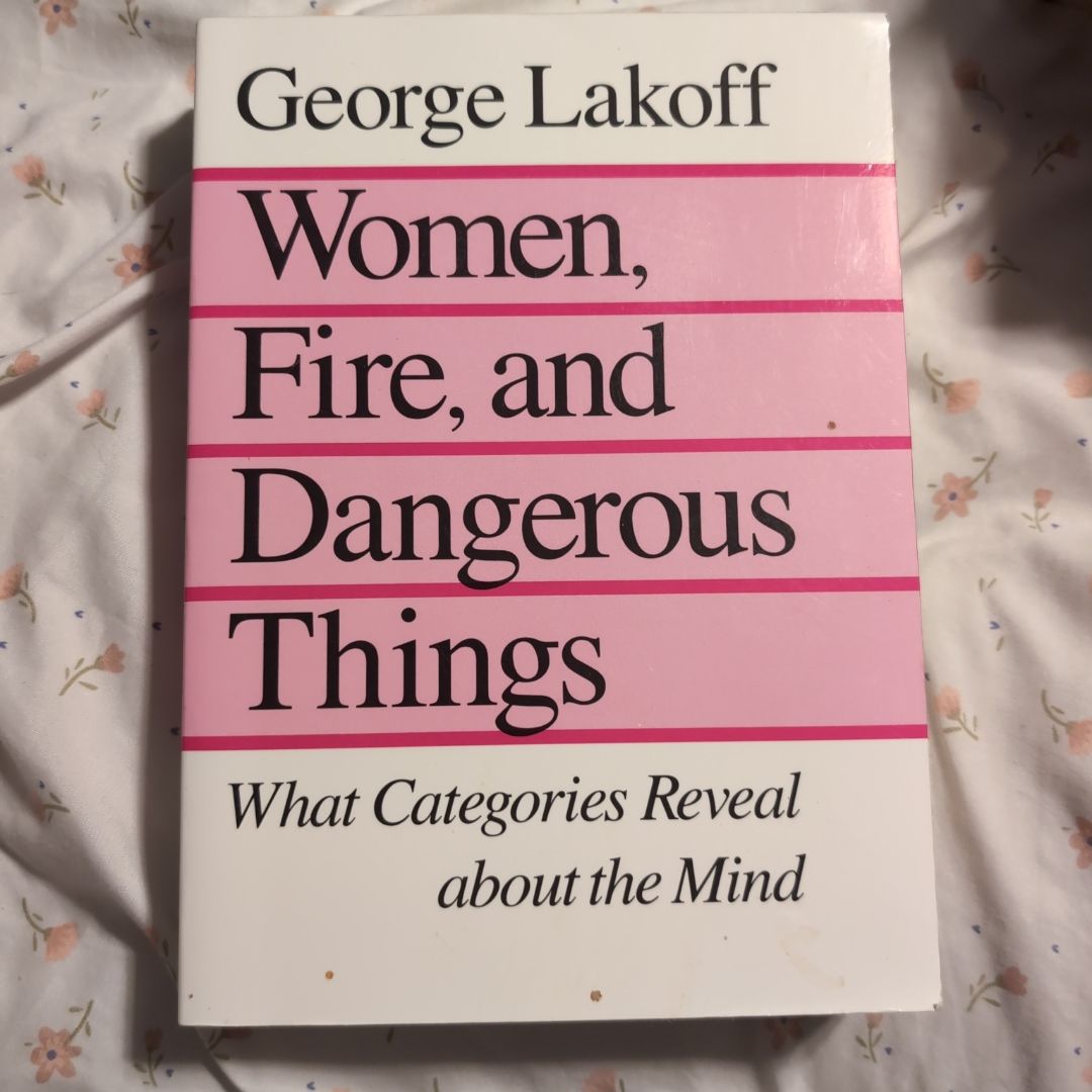 Women, Fire, and Dangerous Things by George Lakoff