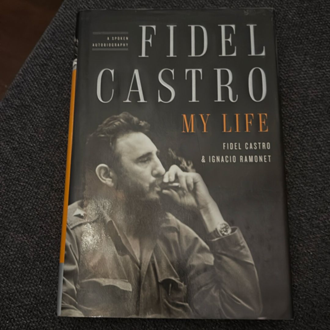 Fidel Castro: My Life by Ignacio Ramonet; Fidel Castro