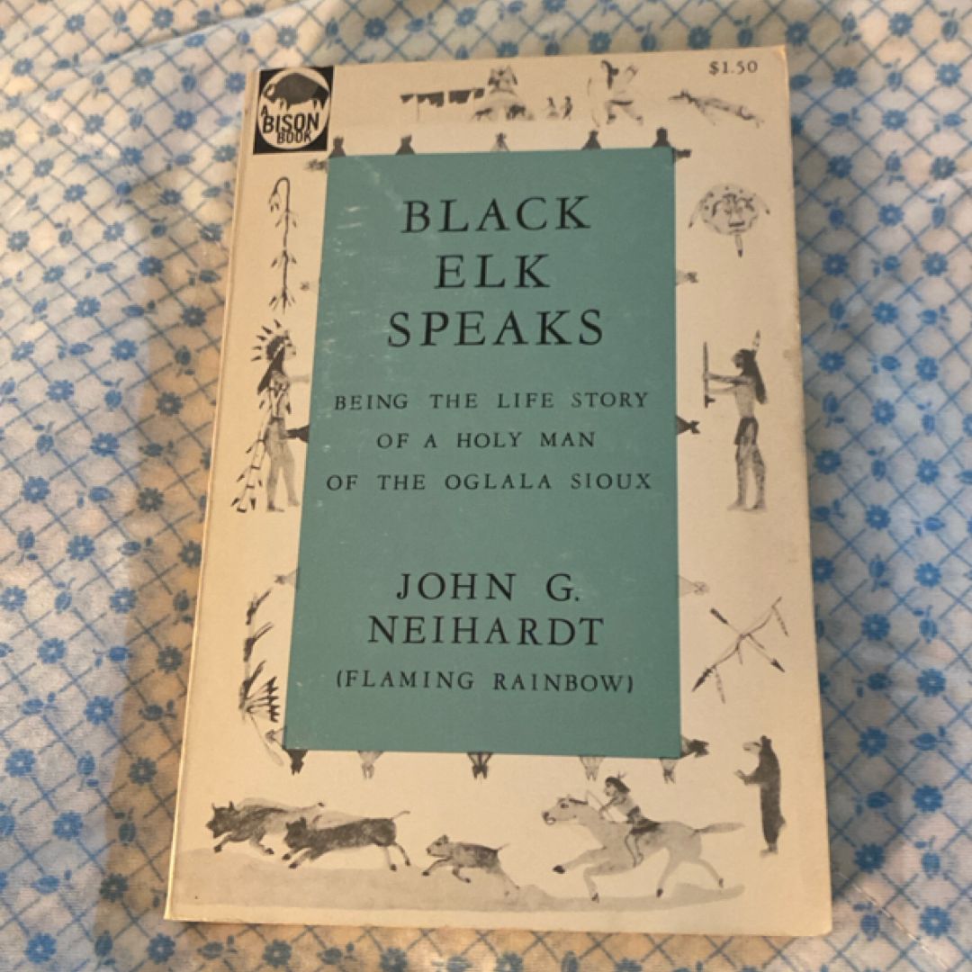 Black Elk Speaks: Being the Life Story of a Holy Man of the Oglala Sioux