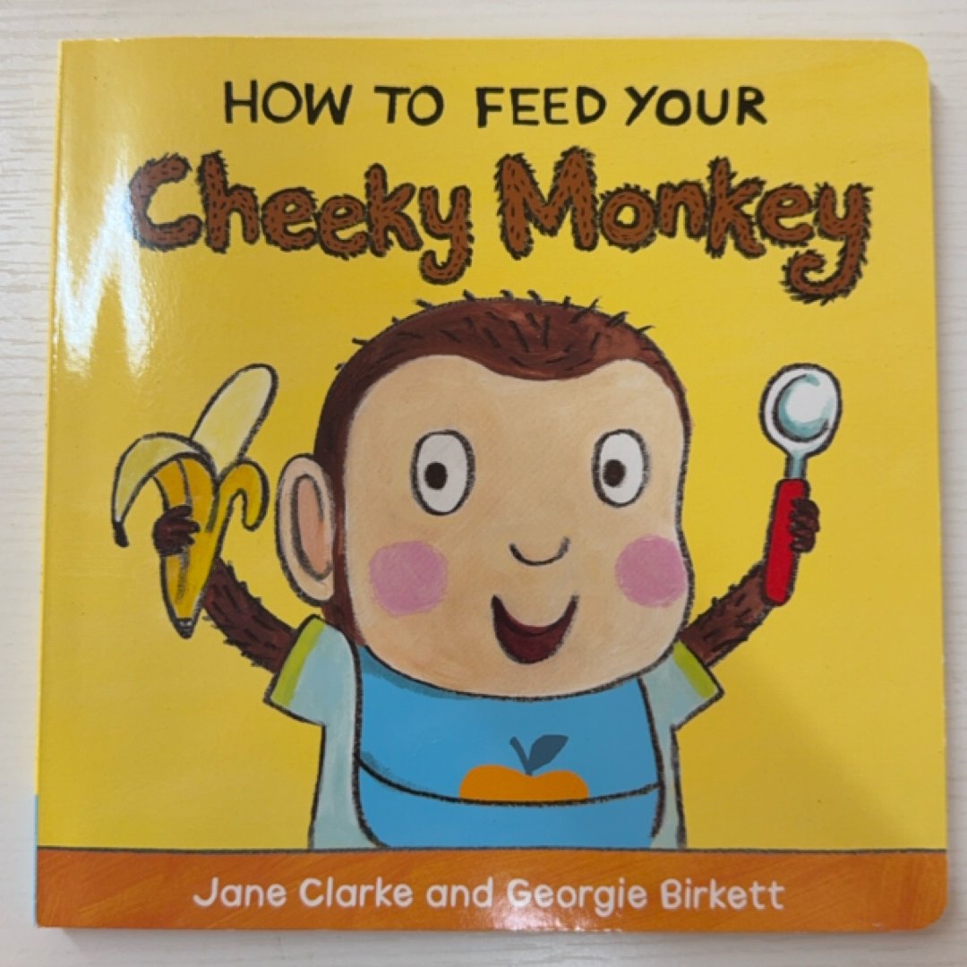 How to Feed Your Cheeky Monkey