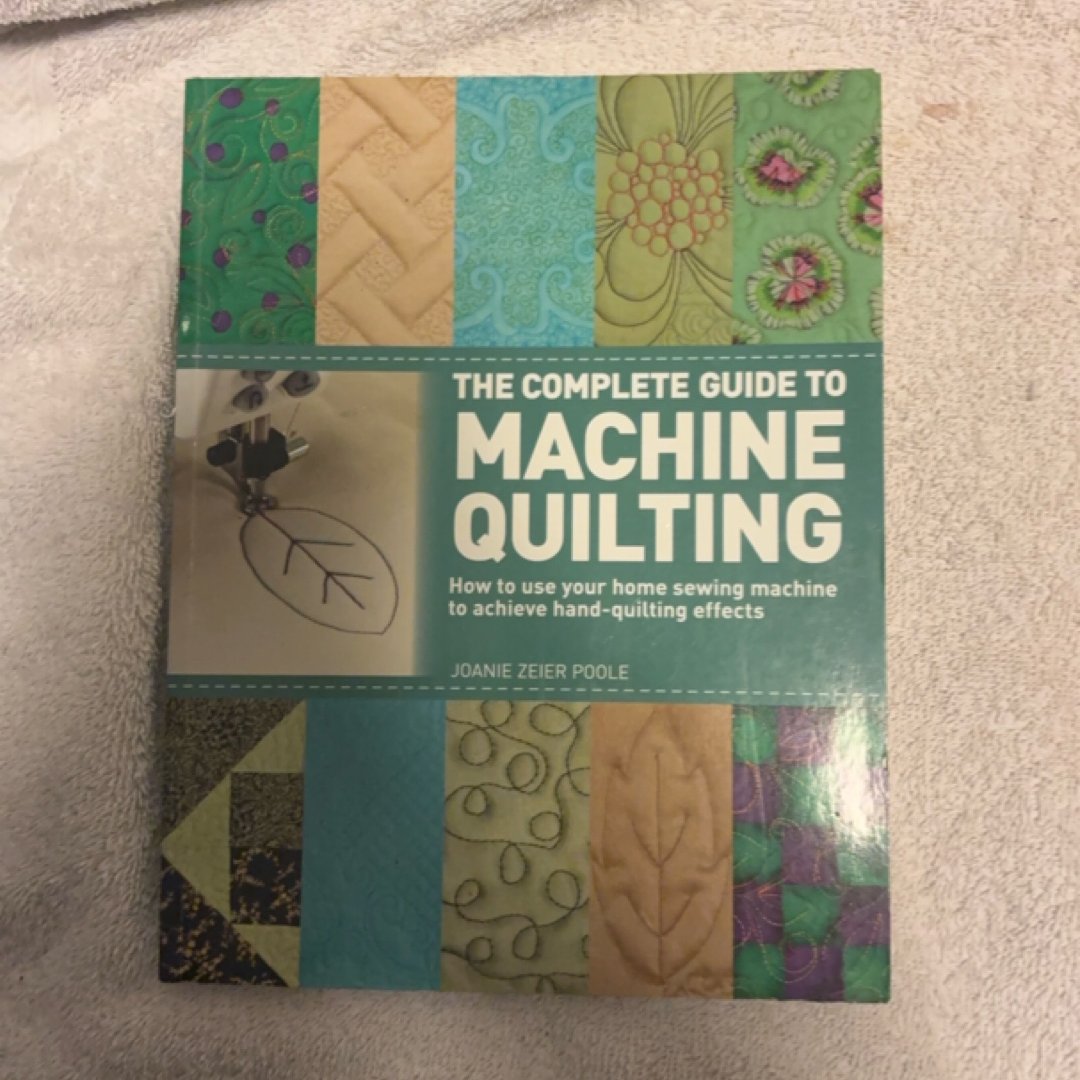 The Complete Guide to Machine Quilting