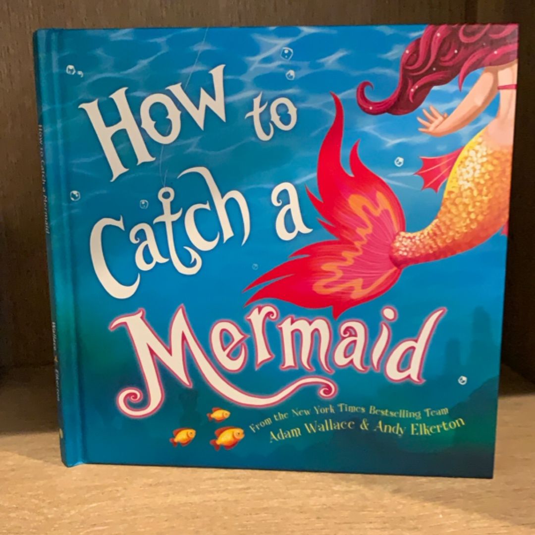 How to Catch a Mermaid