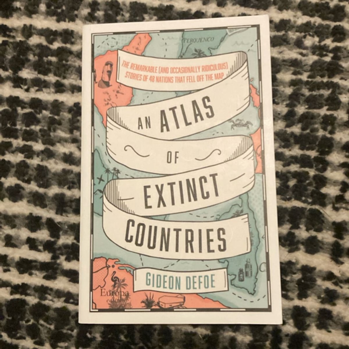 An Atlas of Extinct Countries by Gideon Defoe