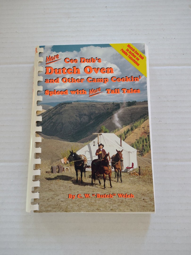 More Cee Dub's Dutch Oven and Other Camp Cookin' Spiced with More Tall Tales