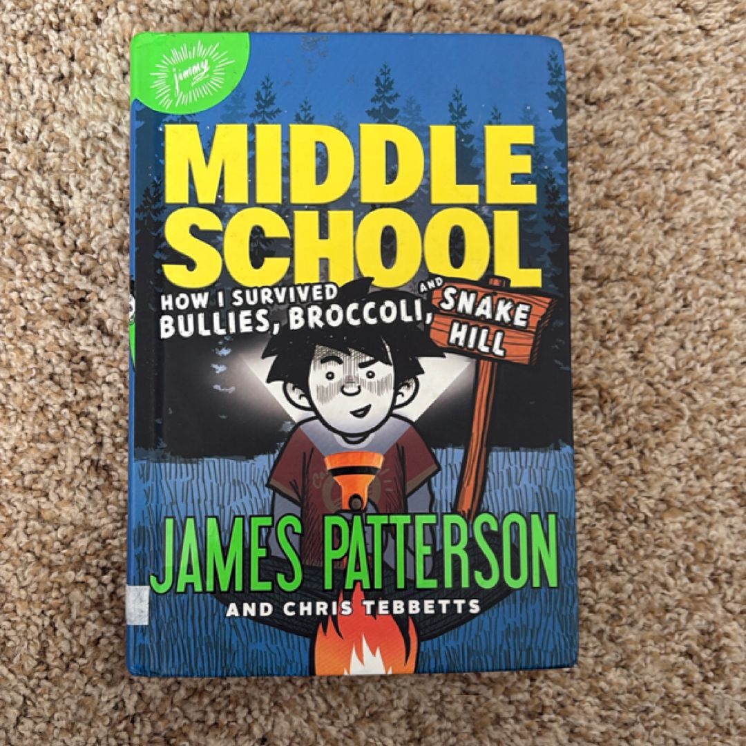 Middle School: How I Survived Bullies, Broccoli, and Snake Hill