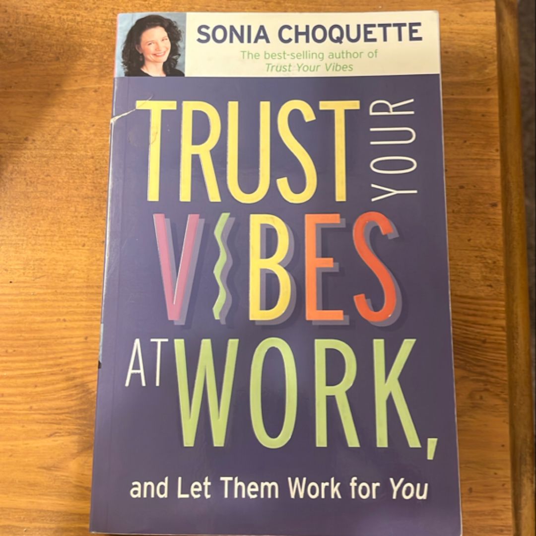 Trust Your Vibes at Work and Let Them Work for You!