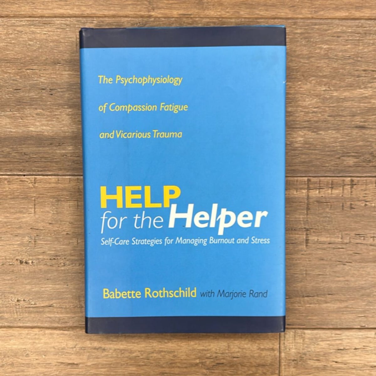 Help for the Helper by Babette Rothschild, Majorie Rand