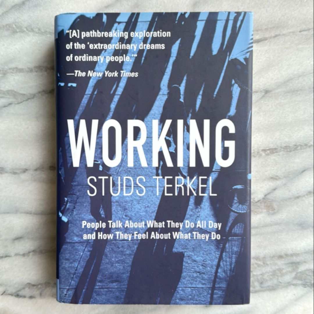 Working: People Talk About What They Do All Day and How They Feel About What They Do