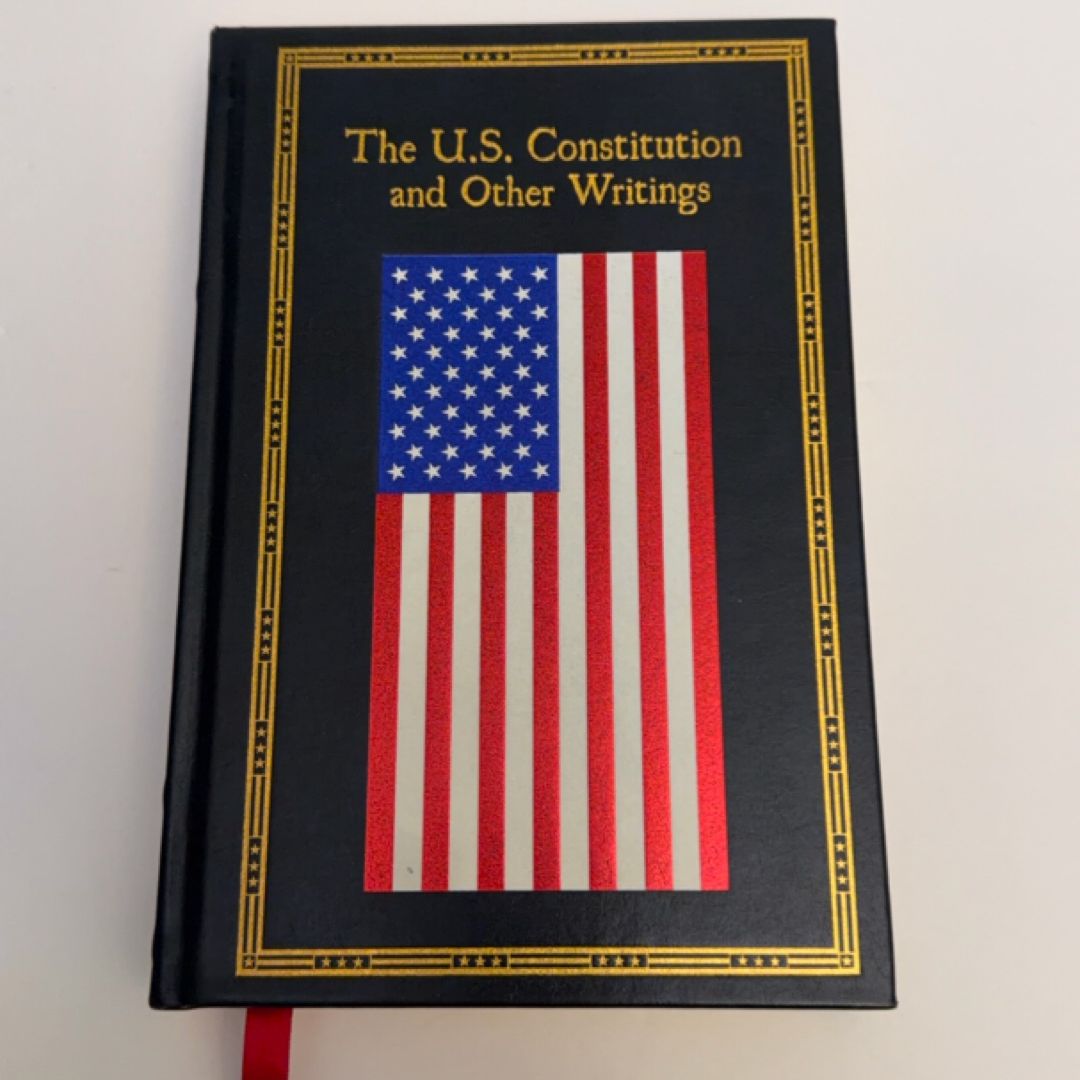 The U. S. Constitution and Other Writings