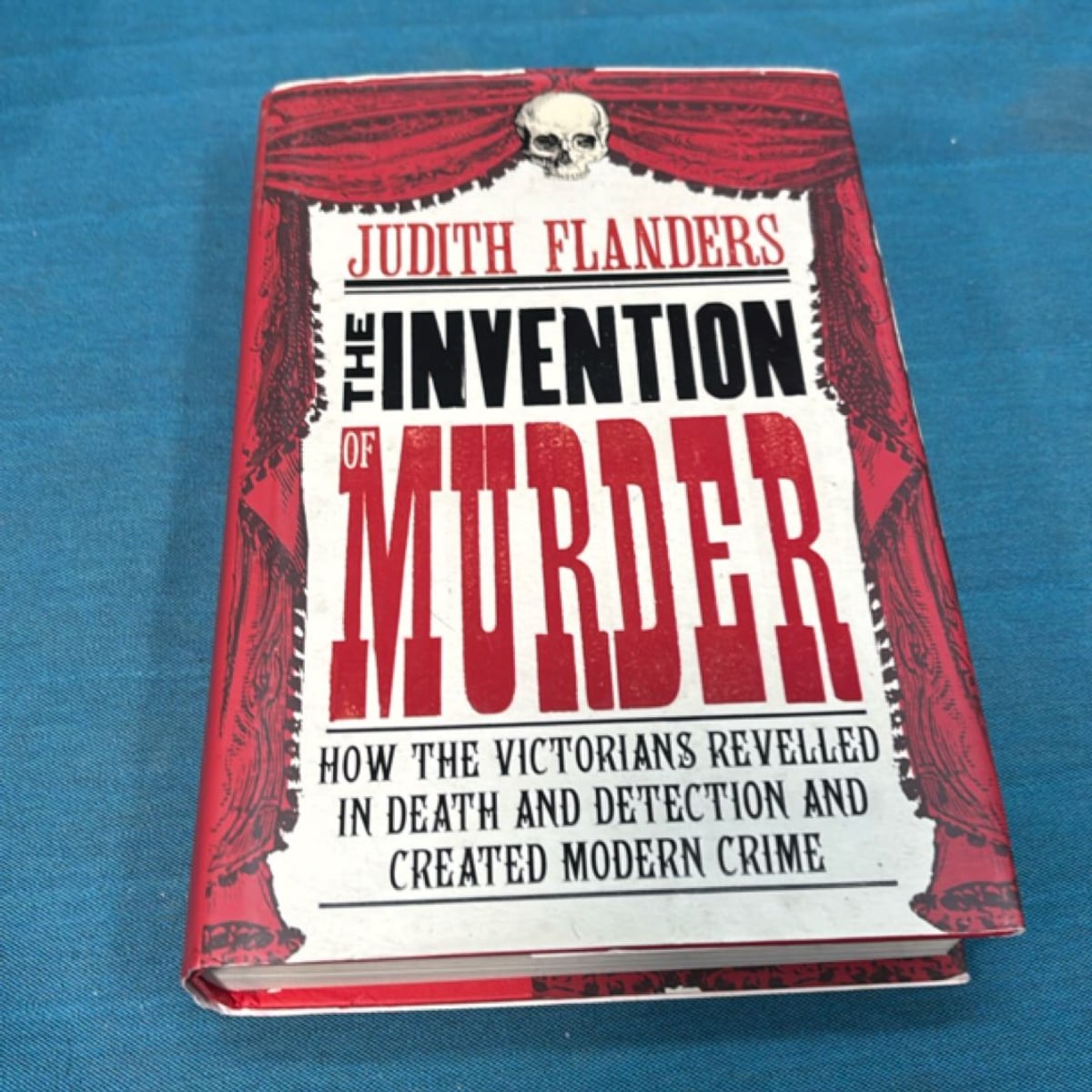 The Invention of Murder by Judith Flanders
