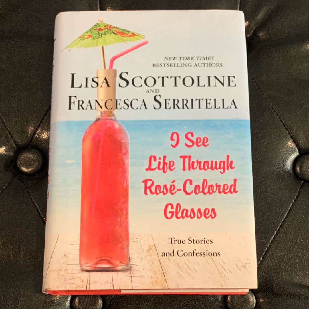 I See Life Through Rosé-Colored Glasses