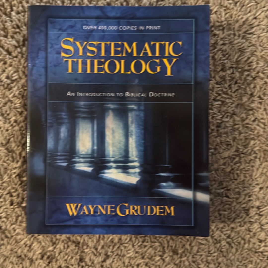Systematic Theology: An Introduction to Biblical Doctrine