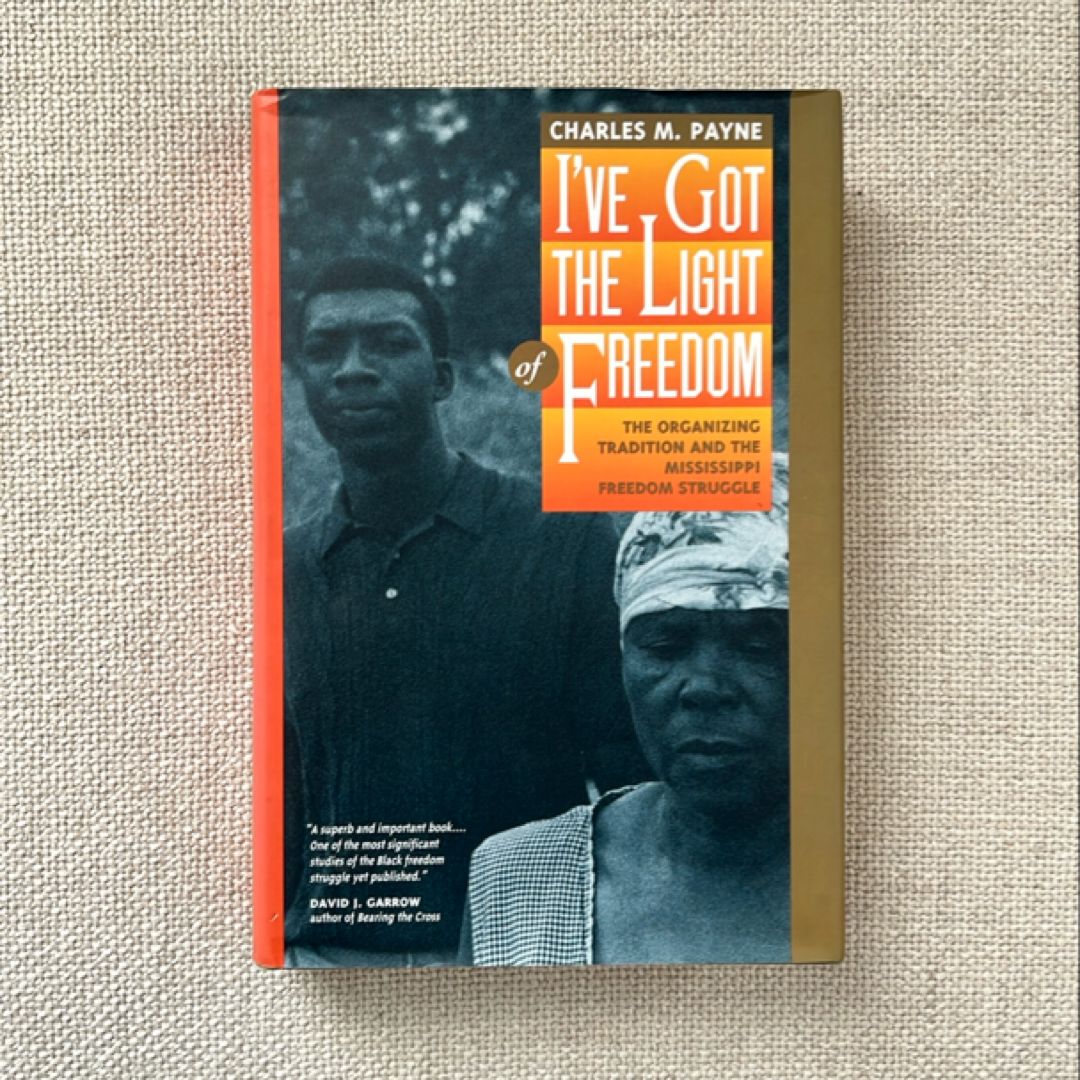 I've Got the Light of Freedom: The Organizing Tradition and the Mississippi Freedom Struggle