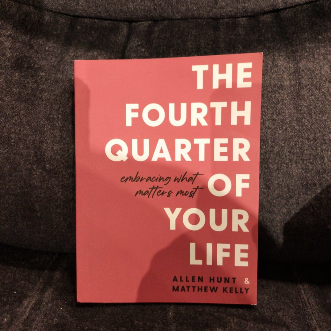 The Fourth Quarter of Your Life