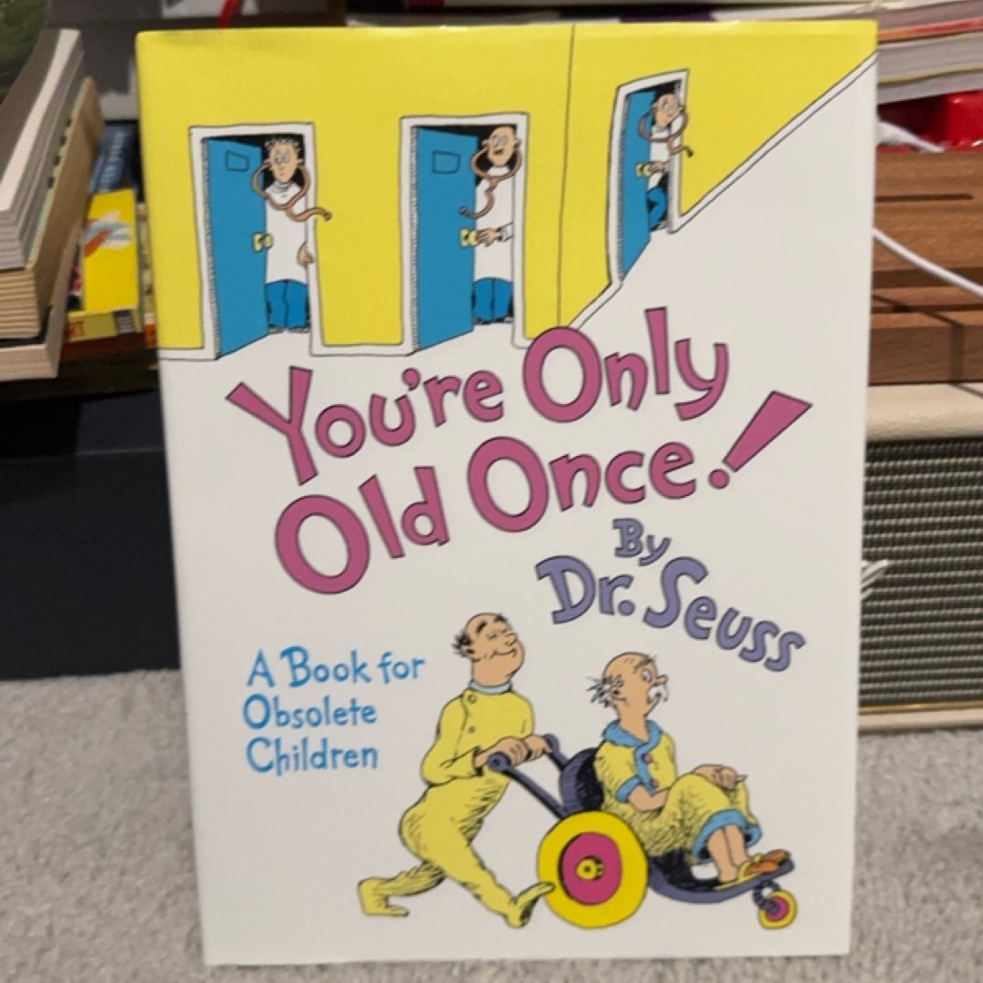 You're Only Old Once!