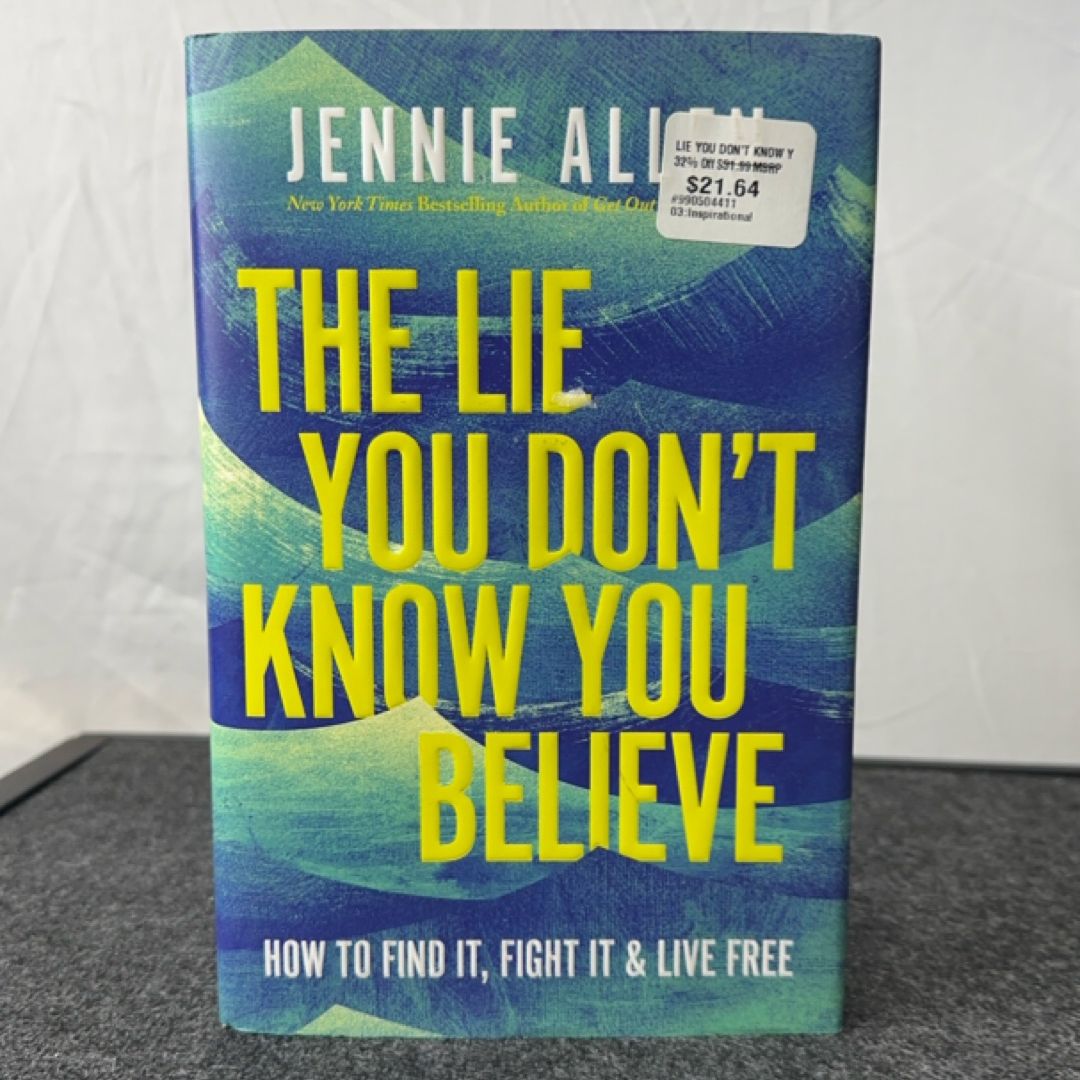 The Lie You Don't Know You Believe