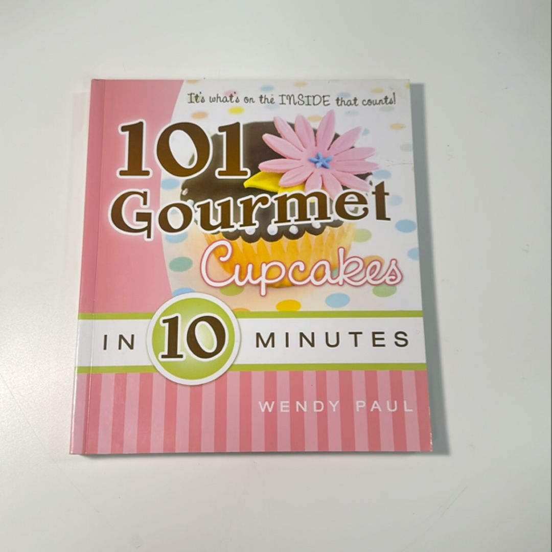 101 Gourmet Cupcakes in 10 Minutes