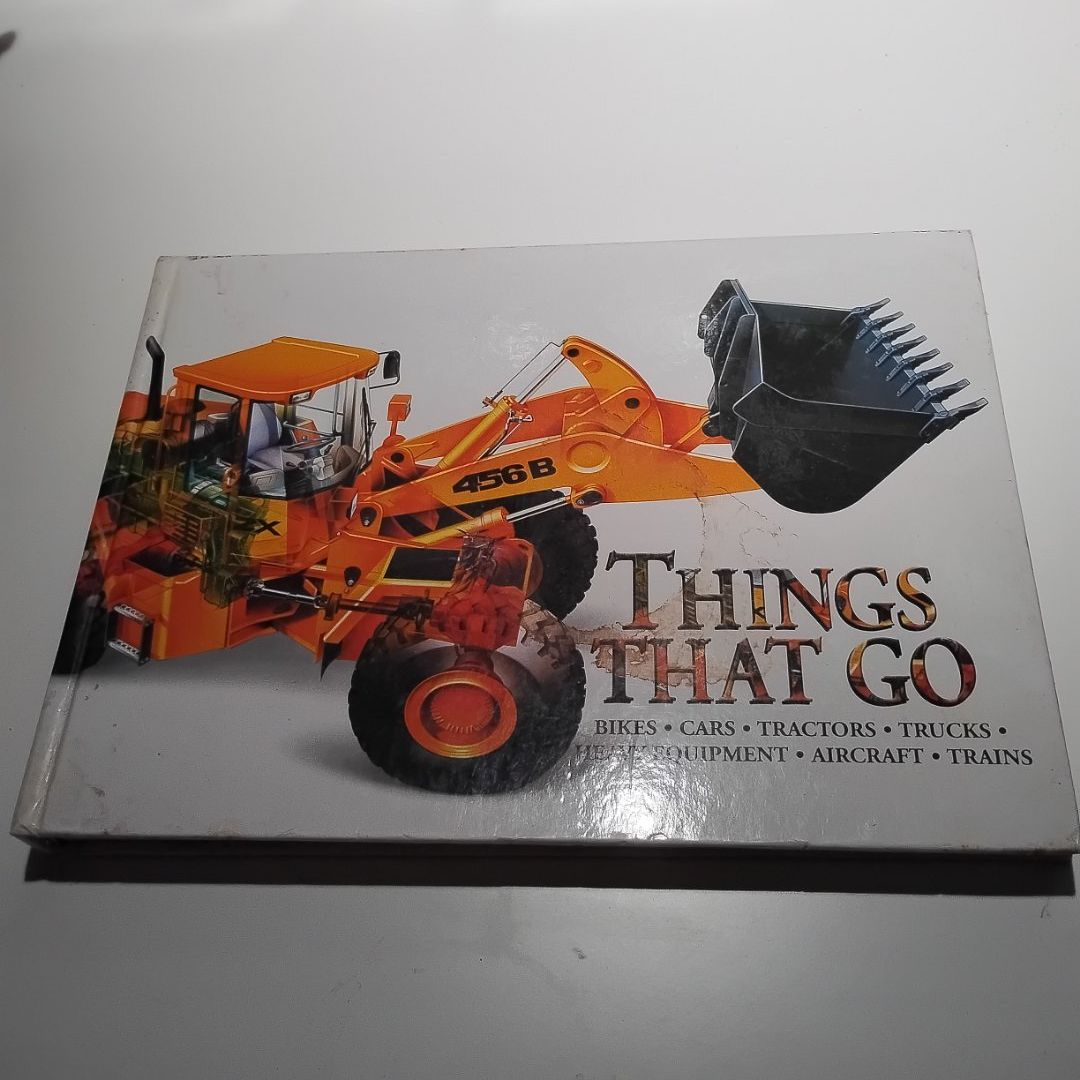 Things that Go Bikes, Cars, Tractors, Trucks, Heavy Equipment, Aircraft, Trains