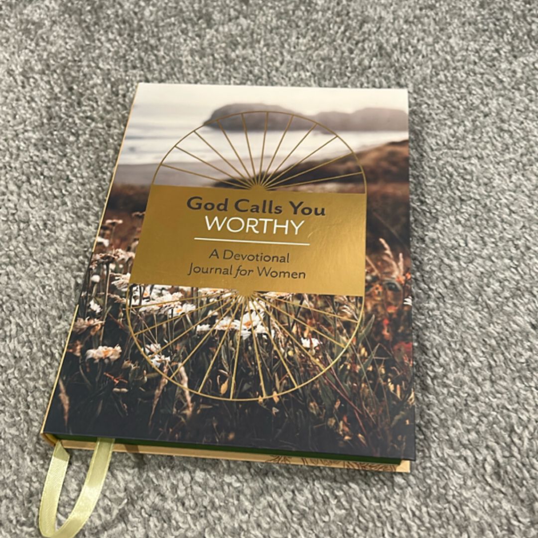 God Calls You Worthy: a Devotional Journal for Women