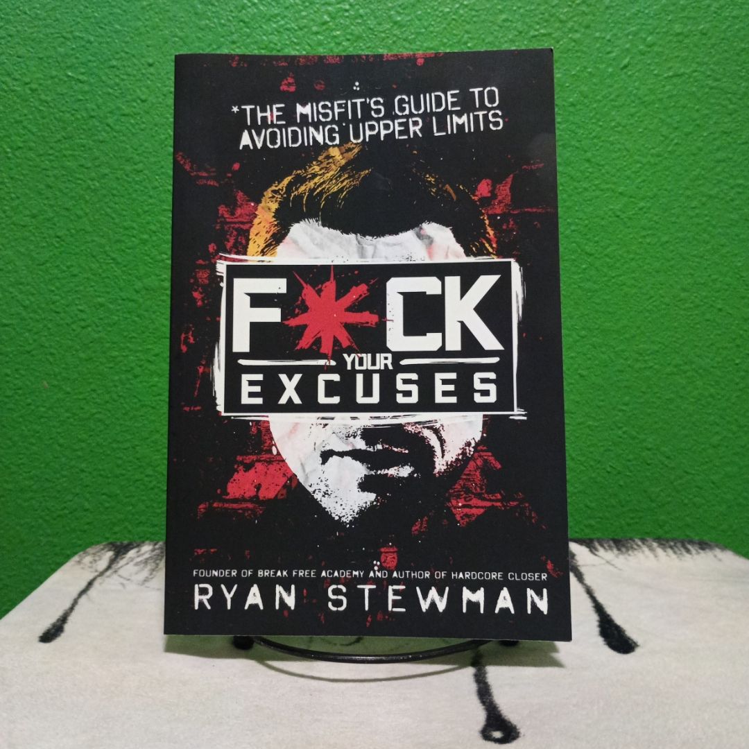 F*ck Your Excuses