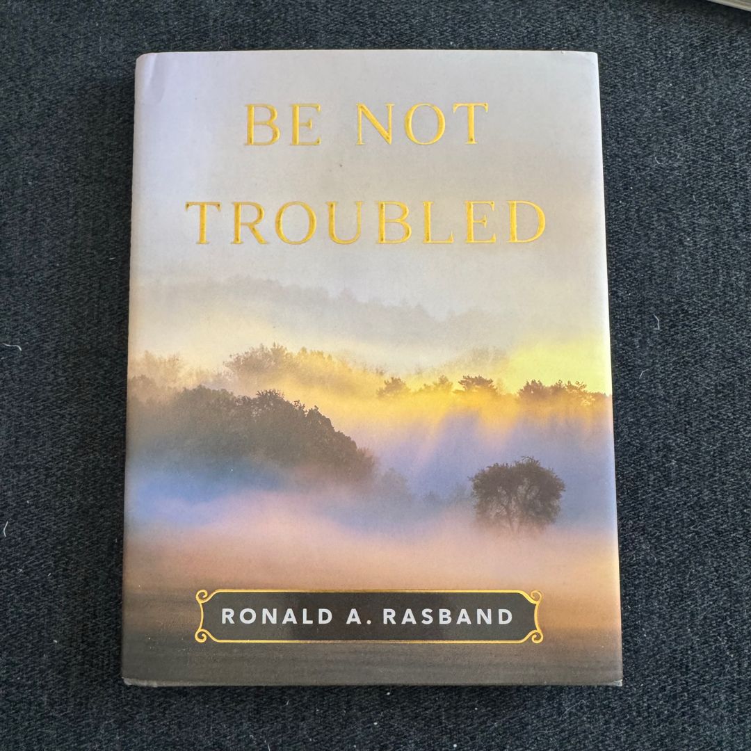Be Not Troubled
