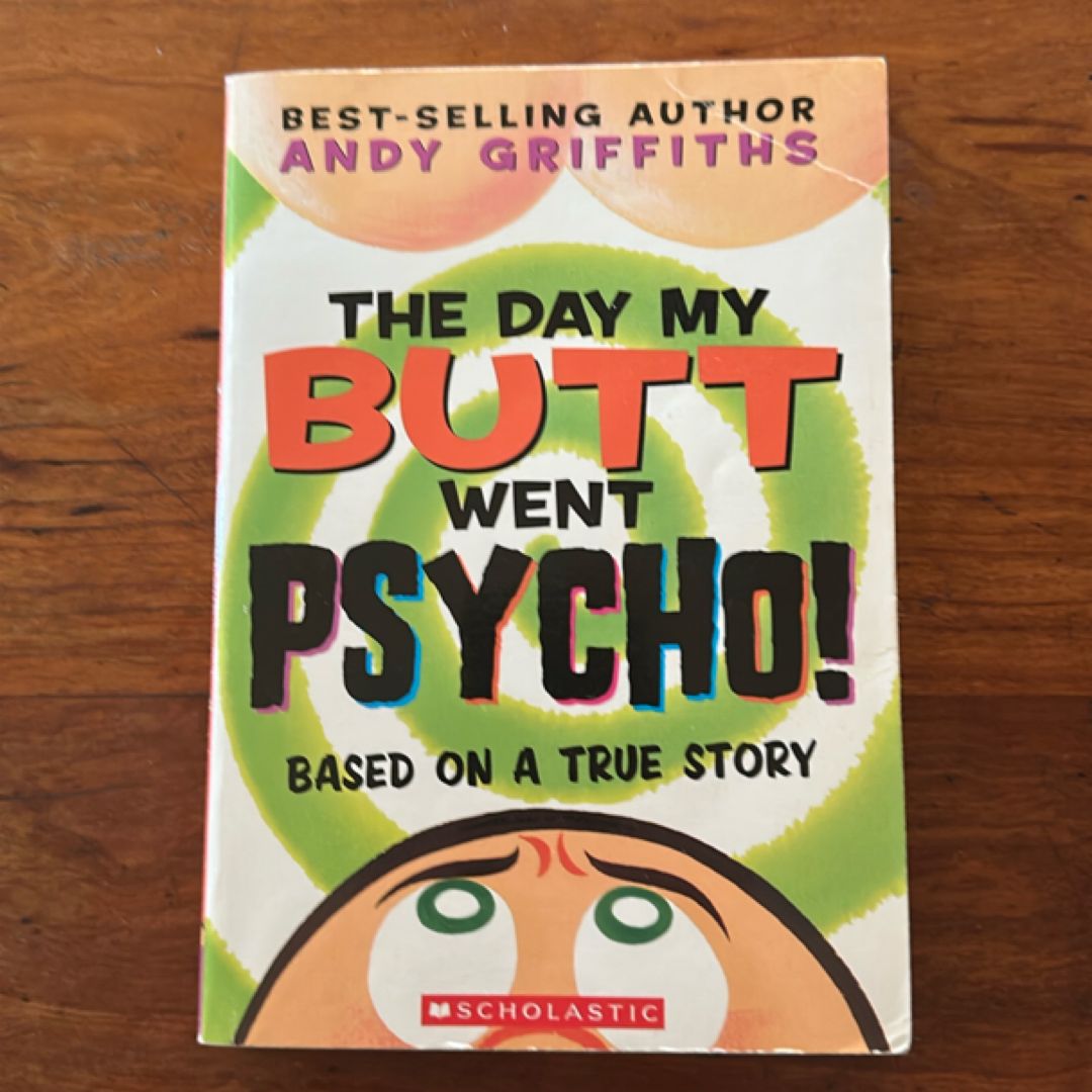 The Day My Butt Went Psycho!