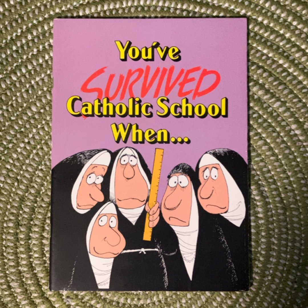 You've Survived Catholic School When--