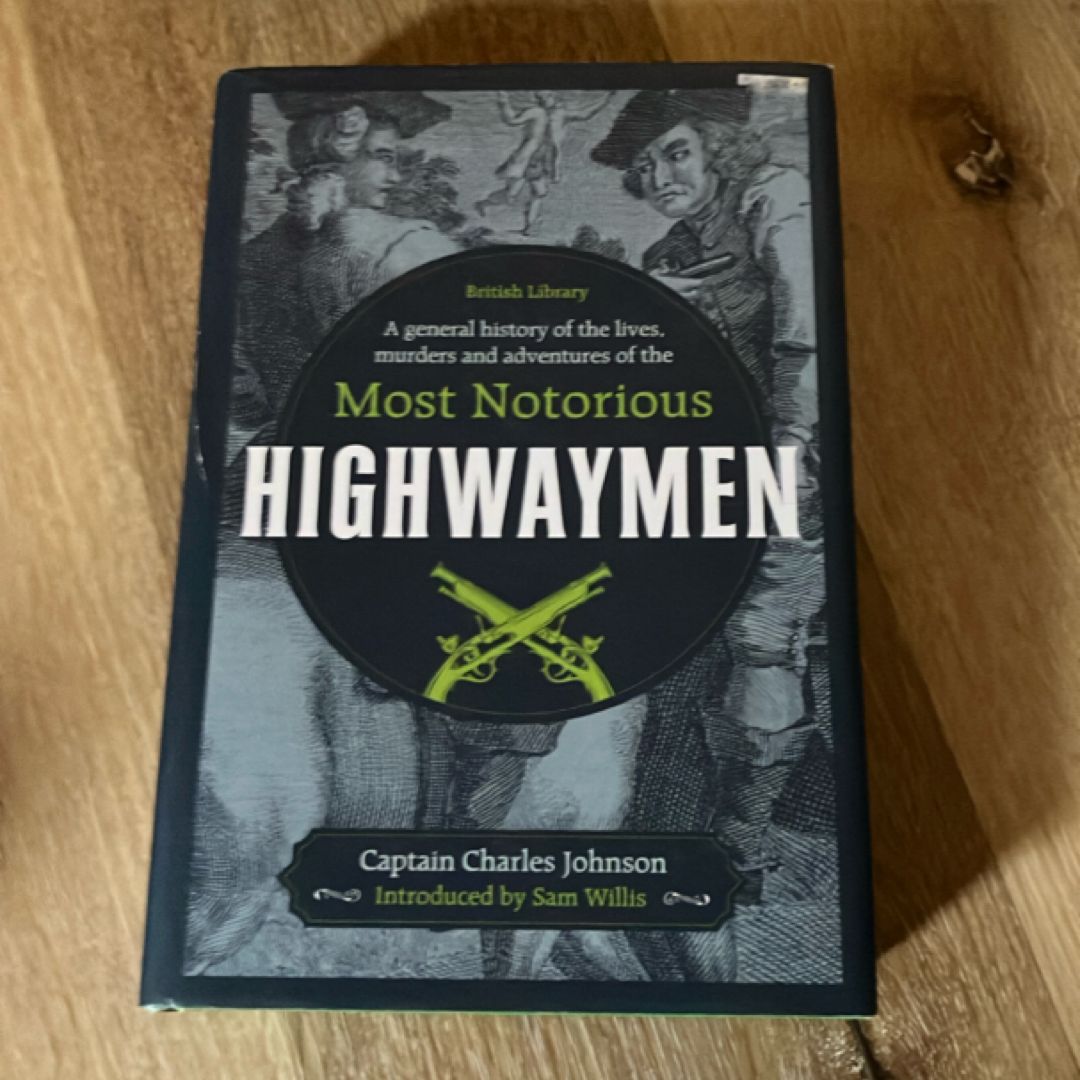 A General History of the Lives, Murders and Adventures of the Most Notorious Highwaymen