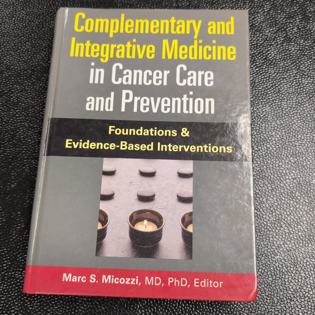 Complementary and Integrative Medicine in Cancer Care and Prevention