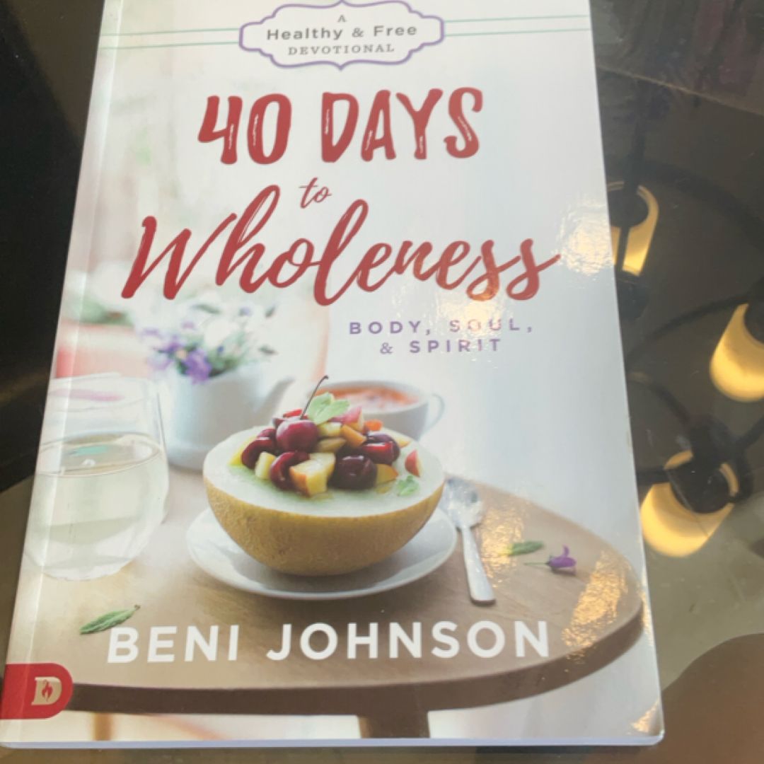 40 Days to Wholeness: Body, Soul, and Spirit
