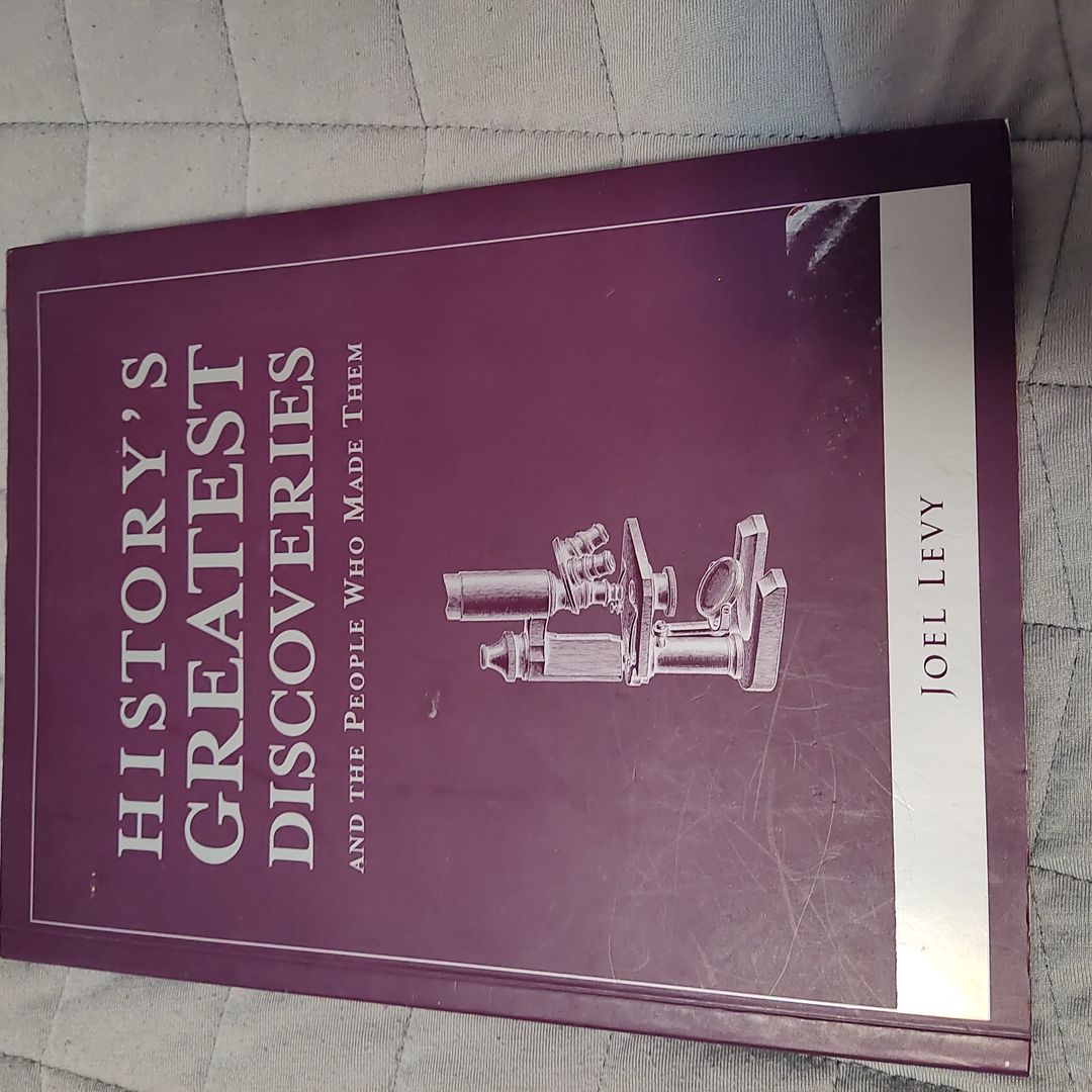 History's Greatest Discoveries and the People Who Made Them