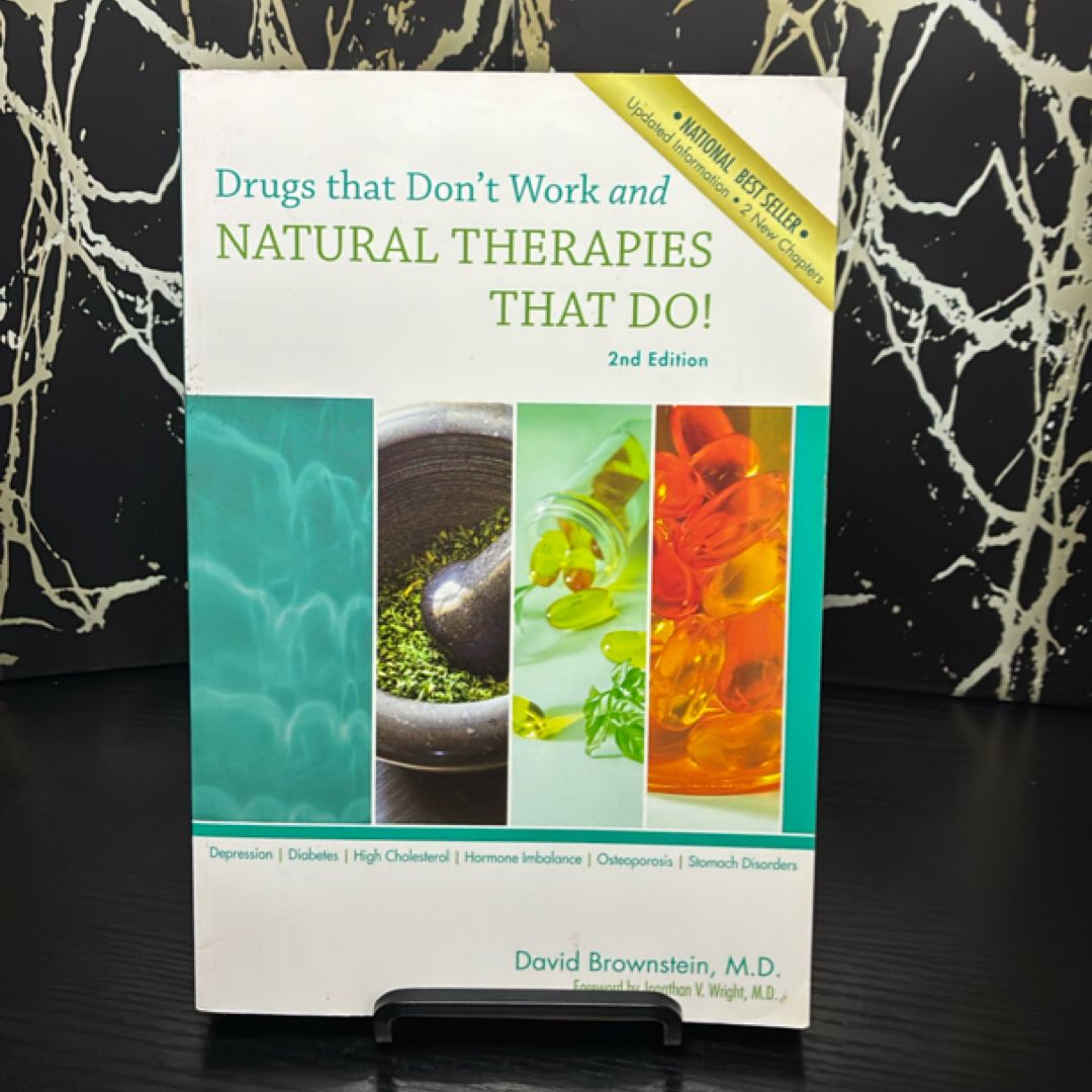 Drugs That Don't Work and Natural Therapies That Do