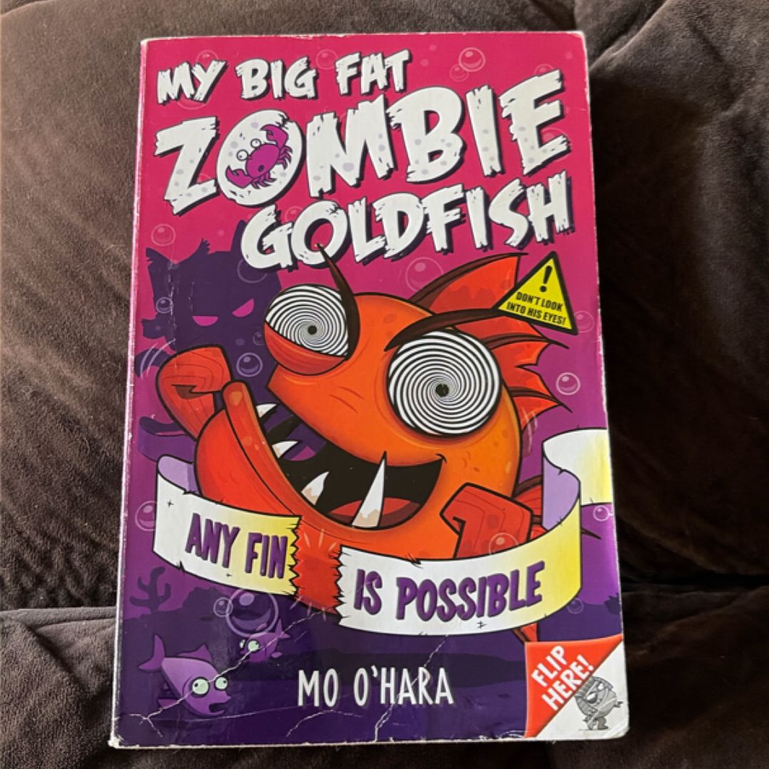 My Big Fat Zombie Goldfish: Any Fin Is Possible: Book 4